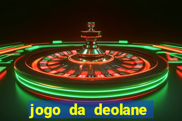 jogo da deolane que ganha dinheiro